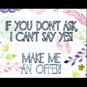 Offers Welcomed. Negotiations are part of the fun!